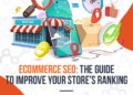 Ecommerce SEO: The Guide to Improve Your Store’s Ranking